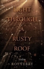 Image for Light Through a Rusty Roof