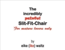 Image for The Incredibly Painful Slit-Fit-Chair