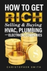 Image for How to Get Rich Selling &amp; Buying HVAC, Plumbing and Electrical Companies