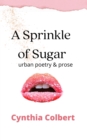 Image for Sprinkle of Sugar: Urban Poetry and Prose