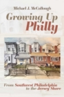 Image for Growing Up Philly: From Southwest Philadelphia to the Jersey Shore