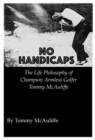 Image for No Handicaps: The Life Philosophy of Champion Armless Golfer Tommy McAuliffe