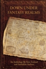 Image for Down Under Fantasy Realms: An Anthology By New Zealand and Australian Authors