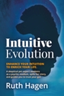 Image for Intuitive Evolution: Enhance Your Intuition to Enrich Your Life. A Skeptical Pet Expert Awakens as a Psychic Medium, Spills Her Story, and Guides You to Trust Your Gut.