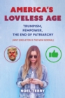 Image for America&#39;s Loveless Age: Trumpism, FemPower, the End of Patriarchy: (Why Singleton is the New Normal)