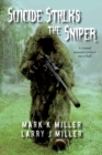 Image for Suicide Stalks the Sniper: A Trained Assassin&#39;s Journey Out of Hell