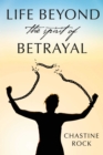 Image for Life Beyond the Spirit of Betrayal