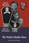 Image for Two to the Grave, Three to the Gallows : The Worley Murder Story