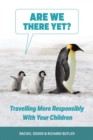 Image for Are We There Yet?: Traveling More Responsibly With Your Children