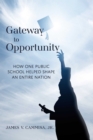 Image for Gateway to Opportunity: How How One Public School Helped Shape an Entire Nation