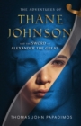 Image for Adventures of Thane Johnson and the Sword of Alexander the Great