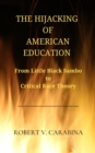 Image for Hijacking of American Education: From Little Black Sambo to Critical Race Theory