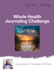 Image for Whole Health Journaling Challenge: A Journaling for the Health of It Book