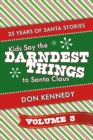 Image for Kids Say The Darndest Things To Santa Claus Volume 3: 25 Years of Santa Stories