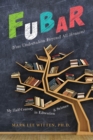 Image for FUBAR (Fun Undertaken Beyond All Reason): My Half-Century in Education &amp; Science