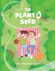 Image for To Plant A Seed