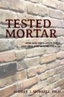 Image for Tested Mortar: How God Uses Life&#39;s Tests and Trials to Strengthen Us