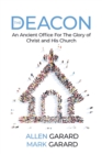 Image for THE DEACON: An Ancient Office For The Glory of Christ and His Church