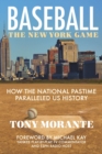 Image for Baseball: The New York Game: How the National Pastime Paralleled US History