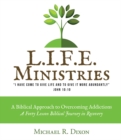 Image for L.I.F.E. MINISTRIES: A Biblical Approach to Overcoming Addictions