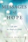 Image for Messages of Hope: Life After the Death of a Child