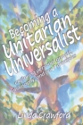 Image for Becoming a Unitarian Universalist: Exploring personal growth, philosophy, and our seven principles