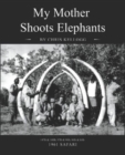 Image for My Mother Shoots Elephants
