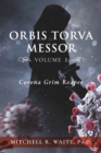 Image for Orbis Torva Messor - Volume 1: Corona Grim Reaper