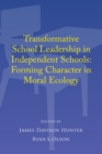 Image for Transformative School Leadership in Independent Schools: Forming Character in Moral Ecology