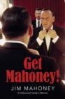 Image for Get Mahoney!: A Hollywood Insider&#39;s Memoir