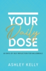 Image for Your Daily Dose: 60 Days of Self Reflection for Millennials