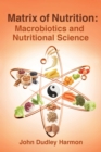 Image for Matrix of Nutrition: Macrobiotics and Nutritional Science