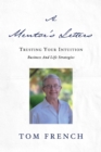 Image for Mentor&#39;s Letters: Trusting your Intuitions - Business and Life Strategies