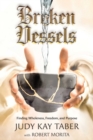 Image for Broken Vessels: Finding Wholeness, Freedom, and Purpose