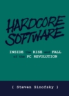 Image for Hardcore Software: Inside the Rise and Fall of the PC Revolution