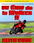 Image for UN GIRO DE LA MUNECA VOLUMEN II: LOS FUNDAMENTOS DE LA CONDUCCION DE MOTOCICLETAS DE ALTO RENDIMIENTO