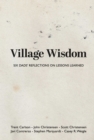 Image for Village Wisdom: Six Dads&#39; Reflections on Lessons Learned