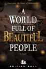 Image for World Full of Beautiful People: Experience The Power of Relationship!