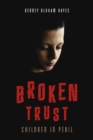 Image for Broken Trust: Children in Peril