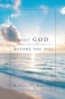 Image for Meet God (Before You Die)