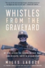 Image for Whistles from the Graveyard: My Time Behind the Camera on War, Rage, and Restless Youth in Afghanistan