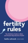 Image for Fertility Rules: The Definitive Guide to Male and Female Reproductive Health
