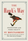 Image for Hawk&#39;s Way: Encounters With Fierce Beauty