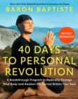Image for 40 Days to Personal Revolution : A Breakthrough Program to Radically Change Your Body and Awaken the Sacred Within Your Soul