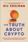Image for Truth About Crypto: A Practical, Easy-to-Understand Guide to Bitcoin, Blockchain, NFTs, and Other Digital Assets