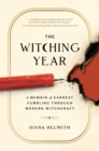 Image for Witching Year: A Memoir of Earnest Fumbling Through Modern Witchcraft