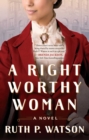 Image for Right Worthy Woman: A Novel