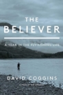 Image for The believer  : a year in the fly-fishing life