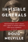 Image for Invisible generals: rediscovering family legacy, and a quest to honor America&#39;s first Black generals