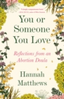 Image for You or Someone You Love: Reflections from an Abortion Doula
